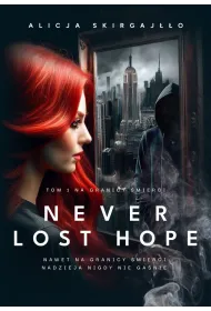Na granicy �mierci. Never Lost Hope. Tom 1