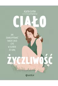 eBook Ciaoyczliwo. Jak zaakceptowa swoje ciao i y w zgodzie ze sob pdf