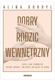 eBook Dobry Rodzic Wewntrzny, czyli jak stworzy pen troski i mioci relacj ze sob pdf mobi epub