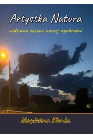 Artystka natura widziana oczami wyobra�ni