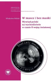 W masce i bez maski. Wywiad polski na wychod�stwie w czasie II wojny �wiatowej