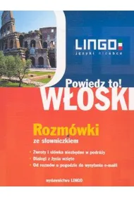 Powiedz to! W�oski. Rozm�wki ze s�owniczkiem + AUDIO CD