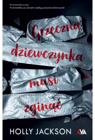 Grzeczna dziewczynka musi zgin. Przewodnik po zbrodni wedug grzecznej dziewczynki. Tom 3