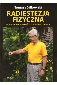 Radiestezja fizyczna. Podstawy bada� geotronicznych