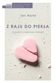 Z raju do piek�a. Opowie�� o ma��e�stwie i zdradzie