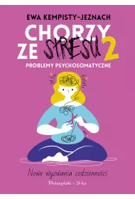 Chorzy ze stresu 2. Problemy psychosomatyczne