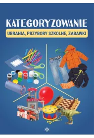 Kategoryzowanie. Ubrania, przybory szkolne, zabawki