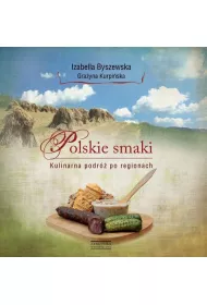 Polskie smaki. Kulinarna podr� po regionach