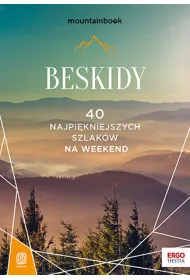 Beskidy. 40 najpi�kniejszych szlak�w na weekend. Mountainbook