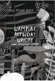 Wampiry potwory upiory i inne nieziemskie stwory