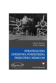 Wyzwanie. Strategiczna ofensywa powietrzna przeciwko Niemcom. Tom 2