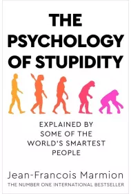 The Psychology of Stupidity