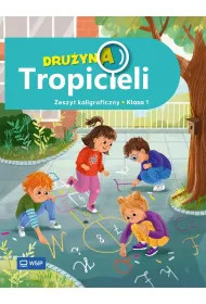 Dru�yna Tropicieli. Zeszyt kaligraficzny. Edukacja wczesnoszkolna. Klasa 1