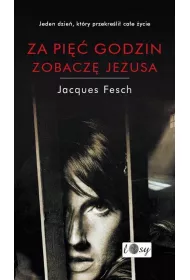Za pi�� godzin zobacz� Jezusa. Dziennik wi�zienny