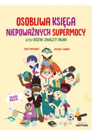 Osobliwa ksiga niepowanych supermocy, czyli rni znaczy fajni