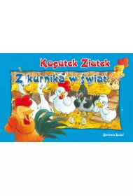 Kogutek Ziutek. Z kurnika w �wiat