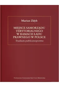 Miejsce samorz�du terytorialnego w ramach �adu prawnego w Polsce. Studium publicznoprawne
