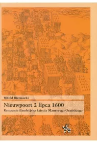 Nieuwpoort 2 lipca 1600. Kampania flandryjska ksi�cia Maurycego Ora�skiego