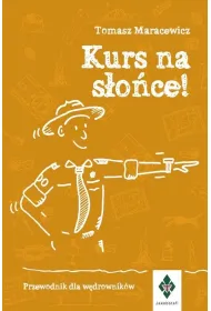 Kurs na s�o�ce. Przewodnik dla w�drownik�w
