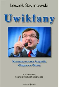Uwik�any. Nieautoryzowana biografia Zbigniewa Ziobry