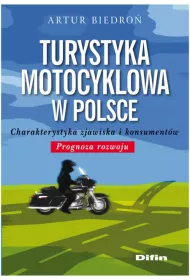 Turystyka motocyklowa w Polsce. Charakterystyka zjawiska i konsument�w