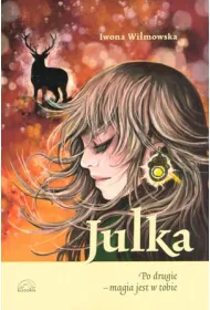 Julka. Po drugie - magia jest w tobie.