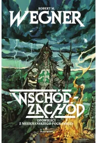 Opowie�ci z meekha�skiego pogranicza. Wsch�d&ndash;Zach�d