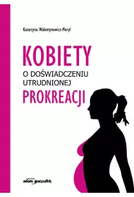 Kobiety o do�wiadczeniu utrudnionej prokreacji