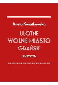 Ulotne Wolne Miasto Gda�sk. Leksykon