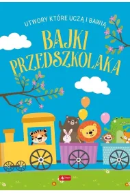 Bajki przedszkolaka. Utwory, kt�re ucz� i bawi�