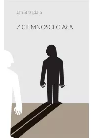 Z ciemno�ci cia�a
