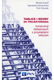 Tablice i wzory do projektowania konstrukcji �elbetonowych z przyk�adami oblicze�