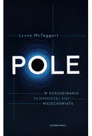 Pole. W poszukiwaniu tajemniczej siy wszechwiata