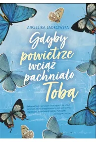 Gdyby powietrze wci�� pachnia�o tob�