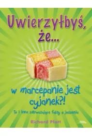 Uwierzy�by�, �e&hellip; w marcepanie jest cyjanek?! To i inne zatrwa�aj�ce fakty o jedzeniu. * *