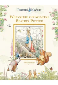 Piotru� Kr�lik i jego �wiat. Wszystkie opowiastki Beatrix Potter