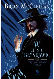 W cieniu b�yskawic. Trylogia Mag�w Szk�a. Tom 1