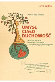 Umys, ciao, duchowo. Drogi do zdrowia i rozwoju duchowego z perspektywy psychoterapeuty