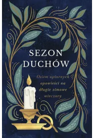 Sezon duch�w. Osiem upiornych opowie�ci na d�ugie zimowe noce