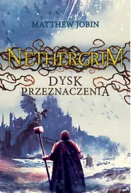 Dysk przeznaczenia. Nethergrim. Tom 3