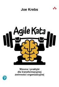 Agile kata. Wzorce i praktyki dla transformacyjnej zwinno�ci organizacyjnej
