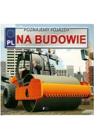 Poznajemy pojazdy. Na budowie FENIX