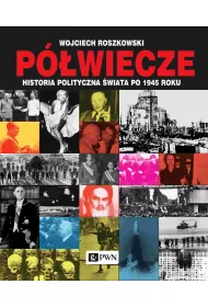 Pwiecze. Historia polityczna wiata po 1945 roku