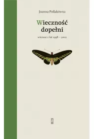 Wieczno�� dope�ni. Wiersze z lat 1958-2002