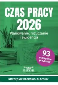 Czas pracy 2026. Planowanie, rozliczanie i ewidencja