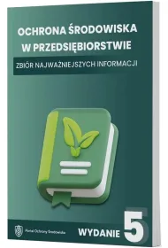 Ochrona �rodowiska w przedsi�biorstwie. Zbi�r najwa�niejszych informacji