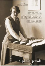 Izydora D�mbska (1904-1983). M�dro�� i prawda
