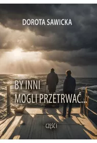 By inni mogli przetrwa� cz.1
