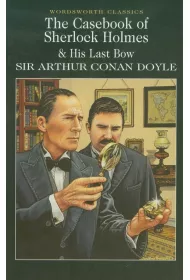 The Casebook of Sherlock Holmes & His Last Bow. Wordsworth Classics wer. angielska