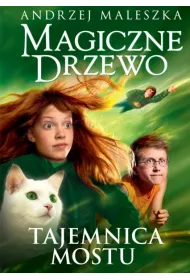Tajemnica mostu. Magiczne Drzewo. Tom 2
